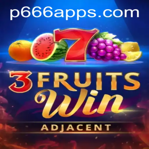 Explore the Exciting World of 3FruitsWin and Discover the P666 App