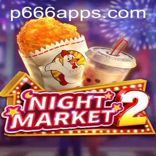 Unveiling the Thrilling World of NightMarket2: An In-Depth Look at the P666 App Experience
