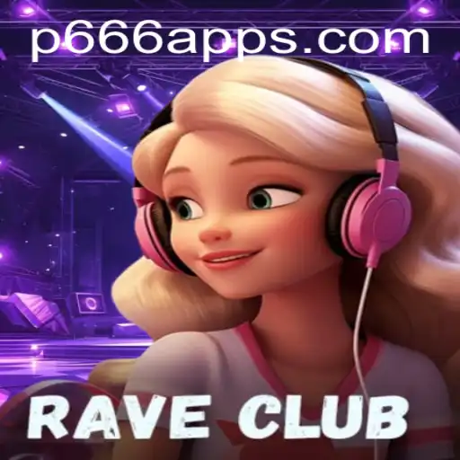 Discover the Thrills of RaveClub and the Mysterious P666 App