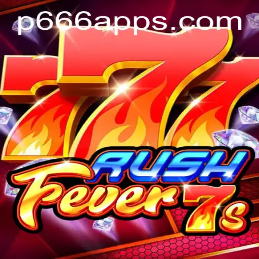 RushFever7s: Experience the Thrill on the P666 App